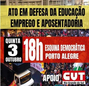 CUT-RS apoia ato em defesa da educação, emprego e aposentadoria nesta quinta